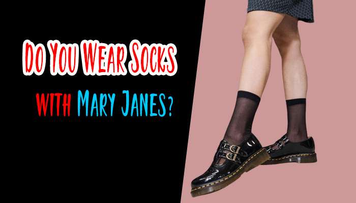 Do You Wear Socks with Mary Janes?