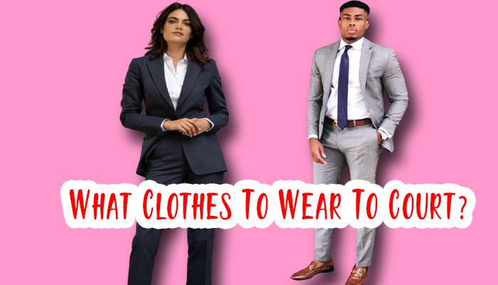 What Clothes To Wear To Court? Men #39 s and Women #39 s Attire