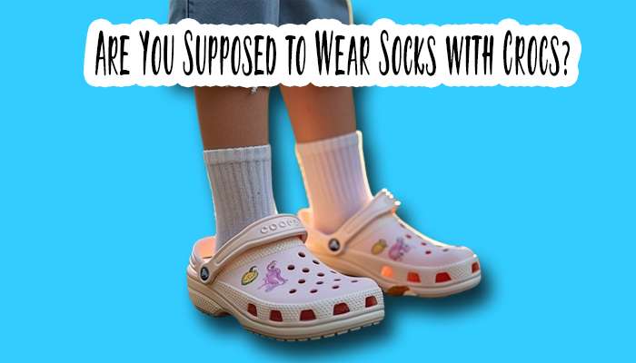 Are You Supposed to Wear Socks with Crocs?