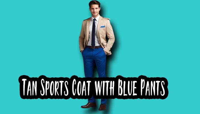 Tan Sports Coat with Blue Pants